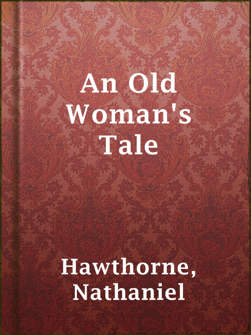 Title details for An Old Woman's Tale by Nathaniel Hawthorne - Available